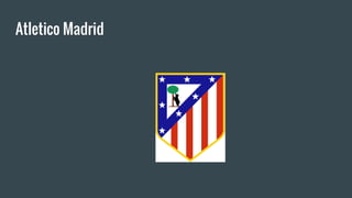 Atletico Madrid
 