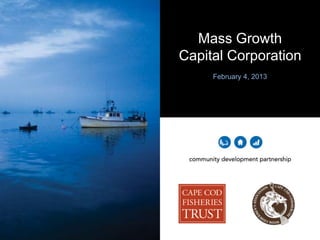 Mass Growth
Capital Corporation
     February 4, 2013
 