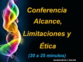 Page 12
Conferencia
Alcance,
Limitaciones y
Ética
(20 a 25 minutos)
 