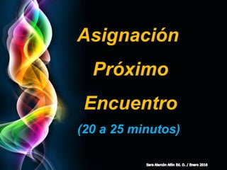 Page 13
Asignación
Próximo
Encuentro
(20 a 25 minutos)
 