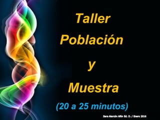 Page 9
Taller
Población
y
Muestra
(20 a 25 minutos)
 