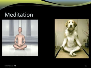 Meditation
10/20/12 01:12 PM 114
 