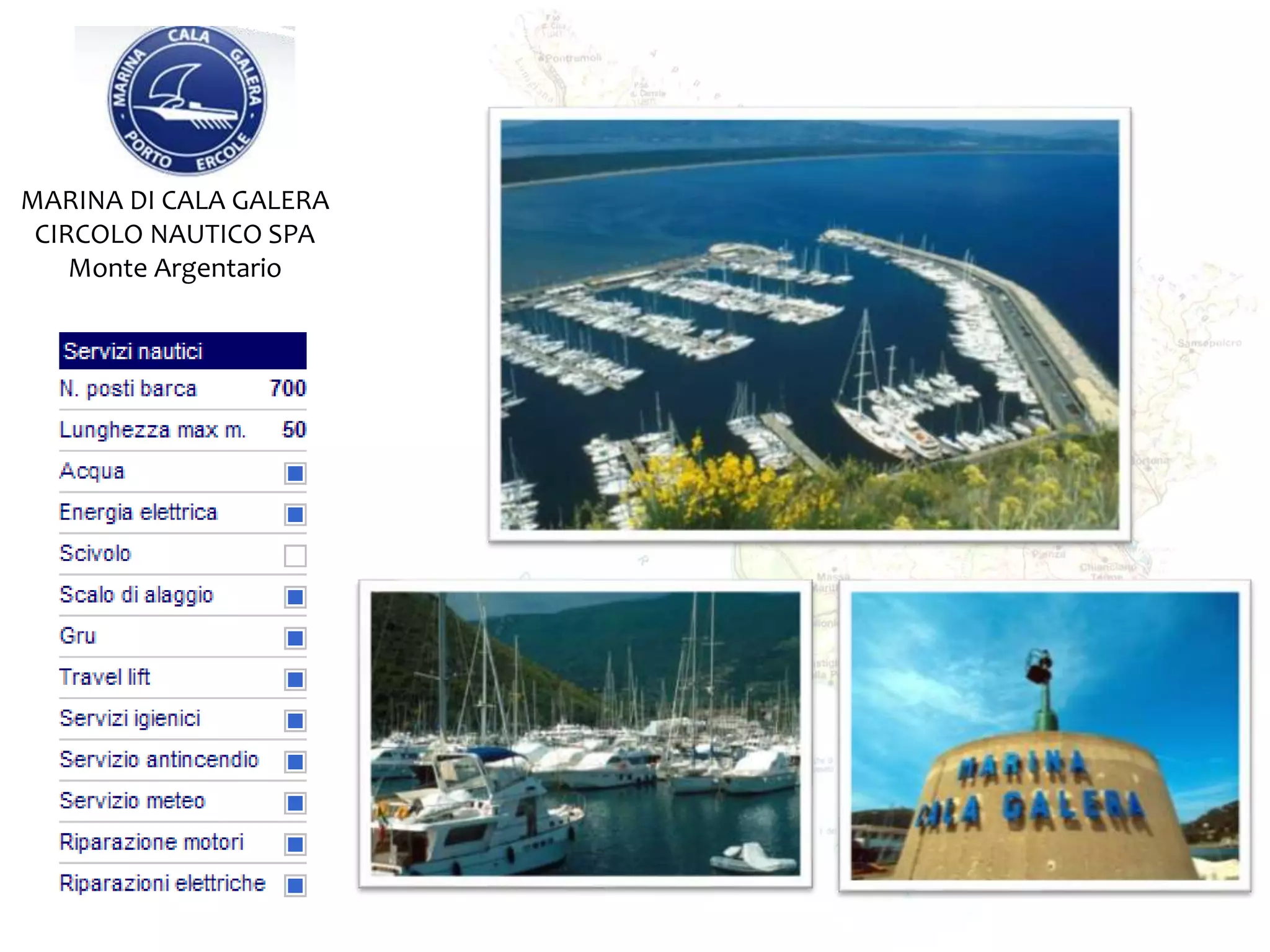 MARINA DI CALA GALERA
CIRCOLO NAUTICO SPA
Monte Argentario
 