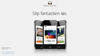 Magiske Byeventyr
Præsentation
www.magiskebyeventyr.dk
hej@magiskebyeventyr.dk
Magiske Byeventyr
Slip fantastien løs.
 