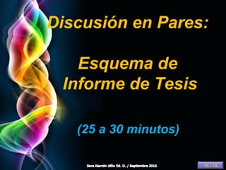 Page 11
Discusión en Pares:
Esquema de
Informe de Tesis
(25 a 30 minutos)
10 / 14
 