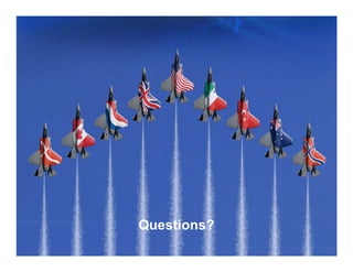 Questions?
Lockheed Martin Aeronautics Company
                            DISTRIBUTION STATEMENT A. Approved for public release; distribution is unlimited.
                                     DISTRIBUTION STATEMENT A.Approved for public release; distribution is unlimited.   38
 