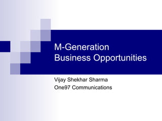 M-Generation Business Opportunities Vijay Shekhar Sharma One97 Communications 