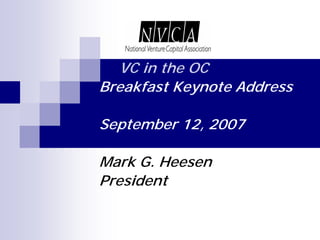VC in the OC
Breakfast Keynote Address

September 12, 2007

Mark G. Heesen
President