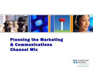 Planning the Marketing & Communications Channel Mix 