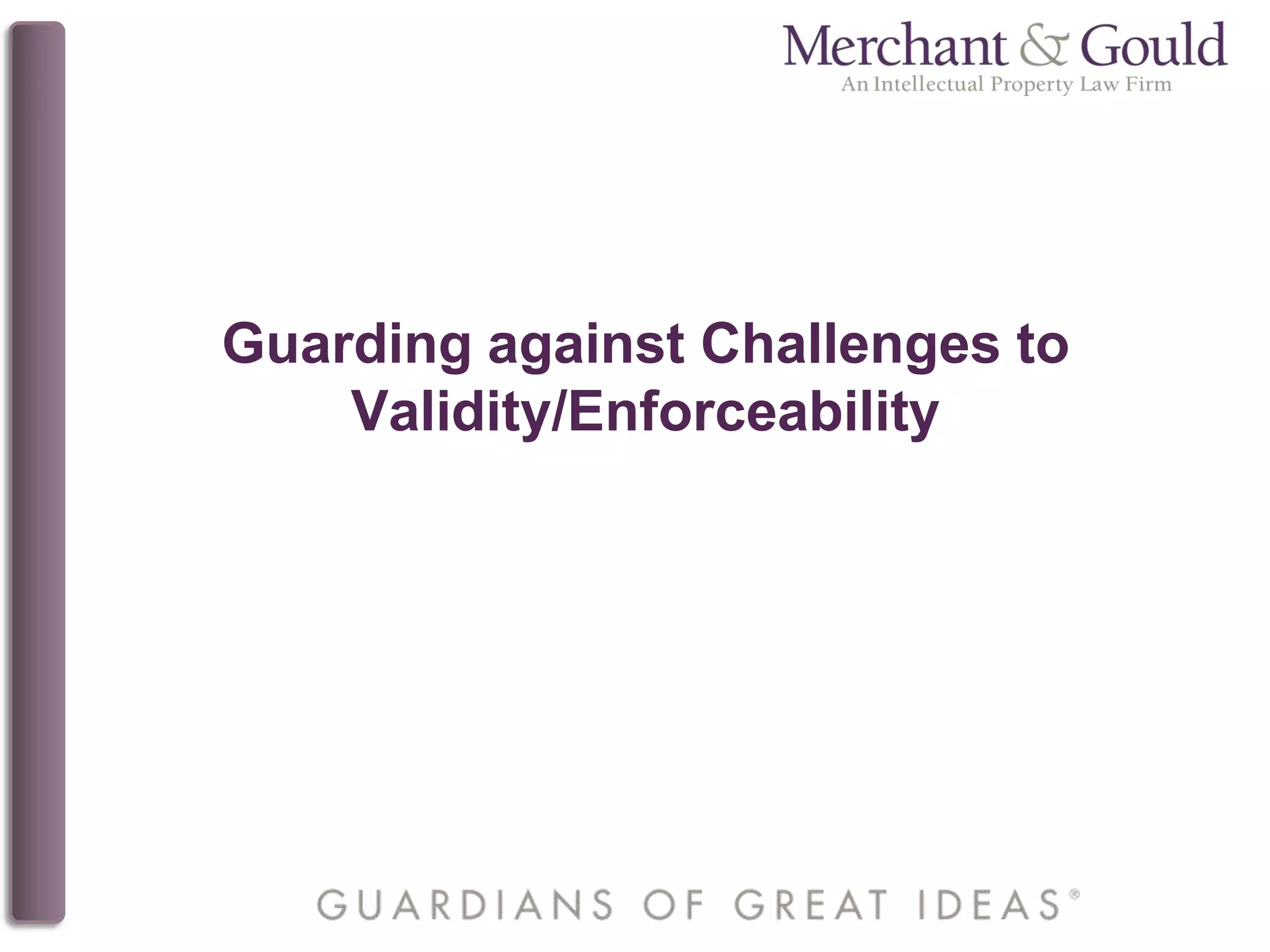 Guarding against Challenges to
Validity/Enforceability
 