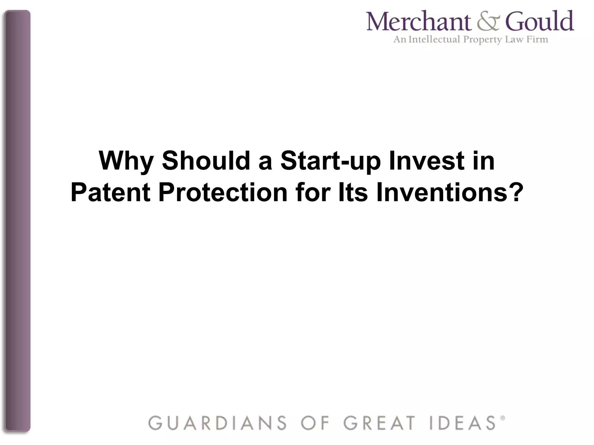 Why Should a Start-up Invest in
Patent Protection for Its Inventions?
 