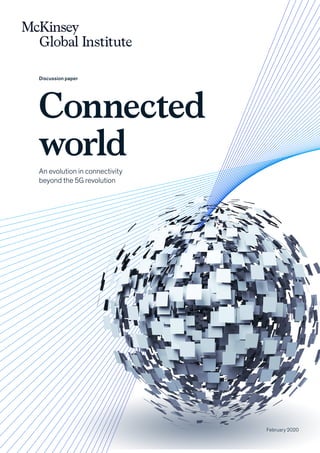 May 2019 February 2020
Discussion paper
Connected
world
An evolution in connectivity
beyond the 5G revolution
 