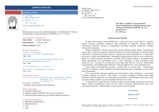 Tczew, dnia 14 czerwca 2010 r.
               CURRIICULUM VIITAE
               CURR CULUM V TAE                                                  Jolanta Lecka
                                                                                 ul. Jedności Narodu 17b/13
Jolanta Lecka                                                                    83 -110 Tczew
                                                                                 tel. (58) 531 – 17 – 13
83 – 110 Tczew                                                                         664 – 553 – 442
ul. Jedności Narodu 17b/13                                                       E-mail: jolanta.lecka@gmail.com
tel.: (58) 531 – 17 – 13;
    664 – 553 – 442                                                                                                                                  Pan Oliwer Amadeusz Tysarczyk-Darski
E-mail: jolanta.lecka@gmail.com                                                                                                                      Prezes Przedsiębiorstwa Utylizacji Zużytego Oleju
                                                                                                                                                     i Tłuszczu do Smażenia "OLIWER" Sp. z o.o.
CEL                                                                                                                                                  ul. Kwiatowa 3
Poszukuję pracy na stanowisko głównej księgowej w Przedsiębiorstwie Utylizacji                                                                       83 - 110 Tczew
Zużytego Oleju i Tłuszczu do Smażenia "OLIWER" Sp. z o.o. w Tczewie.

INFORMACJE OSOBISTE                                                                                                                  Szanowny Panie Prezesie!
Stan cywilny: zamężna, trójka dzieci
                                                                                       W odpowiedzi na Państwa ofertę opublikowaną 11 czerwca 2010 roku w dziale PRACA w tygodniku
Data urodzenia:       13 stycznia 1960 r.
                                                                                 "Gazeta Tczewska" chciałabym przedstawić moją kandydaturę na stanowisko głównej księgowej.
Miejsce urodzenia: Tczew                                                         Proponowane stanowisko wymaga od potencjalnego pracownika spełnienia określonych wymagań,
                                                                                 które ja osobiście spełniam.
WYKSZTAŁCENIE                                                                          Wiedzę, niezbędną do rzetelnego wykonywania zawodu zdobyłam podczas studiów. Potwierdzeniem
Uniwersytet Gdański                                                              tego jest fakt, iż ukończyłam studia na Wydziale Zarządzania Uniwersytetu Gdańskiego na kierunku Finanse
kierunek: FINANSE I BANKOWOŚĆ                                                    i Bankowość. Uzyskałam tytuł magistra ekonomi ze specjalnością finanse przedsiębiorstw, co bezpośrednio
1990 - 1995                                                                      stawia mnie w rzędzie osób kompetentnych i odpowiednio przygotowanych do pracy na wyżej wymienionym
Uniwersytet Toruński im. Mikołaja Kopernika                                      stanowisku. Ponadto posiadam doświadczenie zawodowe zdobyte podczas praktyk w przedsiębiorstwach
kierunek: HISTORIA SZTUKI                                                        handlu zagranicznego oraz piętnastoletniej pracy w firmie budowlanej, w której prowadziłam pełną
1985 - 1990                                                                      księgowość (m.in.: nauczyłam się inwentaryzacji rzeczywistego stanu aktywów i pasywów, kontrolowałam
                                                                                 księgi rachunkowe, sporządzałam raporty finansowe). Firmę tą przejęła po ojcu, a teraz przekazała synowi.
Liceum Ekonomiczne w Tczewie                                                           Moimi atutami są doświadczenie zawodowe i dojrzały wiek, a co za tym idzie – dyspozycyjność
specjalność: rachunkowość i finanse                                              i swoboda w kontaktach z ludźmi. Dodatkowo posiadam umiejętność pracy z komputerem, a także obsługi
1975 - 1979                                                                      faksu i kserokopiarki.
                                                                                       Praca na stanowisku głównego księgowego jest moim głównym celem zawodowym - w przyszłości
DOŚWIADCZENIE                                                                    chciałbym realizować się twórczo i mieć wpływ na kreatywne zarządzanie finansami. Mam bogatą
Główna księgowa | Przedsiębiorstwo budowlano-usługowe                            wyobraźnię, zdolności analityczne i dar przekonywania ludzi (potrafi ich odpowiednio motywować), a poza
                          "Kombud" Sp. z o.o. w Tczewie                          tym jestem staranną, cierpliwą i uczciwą optymistką, która nie boi się ryzyka.
                          ul. Gdańska 33                                               W załączonym CV znajdą Państwo wszystkie szczegóły dotyczące mojego wykształcenia. Możliwość
01.04.1995 – 31.03.2010 r.
                                                                                 odbycia rozmowy kwalifikacyjnej byłaby dla mnie okazją do bliższego zaprezentowania mojej osoby
- prowadzenie pełnej księgowości firmy budowlanej
                                                                                 i lepszego poznania firmy, z którą chciałbym związać swoją przyszłość zawodową.
UMIEJĘTNOŚCI
 Znajomość fakturowania                                                                                                                                                      Z poważaniem
 Obsługa komputera: MS Office (Word, Excel, PowerPoint)
 Znajomość prawa podatkowego oraz zasad prowadzenia księgowości                                                                                                              Jolanta Lecka
                                                                                                                                                                              Jolanta Lecka
ZAINTERESOWANIA
 Malarstwo impresjonistyczne
 Muzyka klasyczna
                                                                                 Wyrażam zgodę na przetwarzanie danych osobowych, zawartych w mojej ofercie pracy, niezbędnych do realizacji procesu rekrutacji/zgodnie z ustawą,
 Film                                                                           z dnia 28 sierpnia 1997 r. O Ochronie Danych Osobowych (Dz. U. z 1997 r. nr 133, poz.883).
 Teatr
 