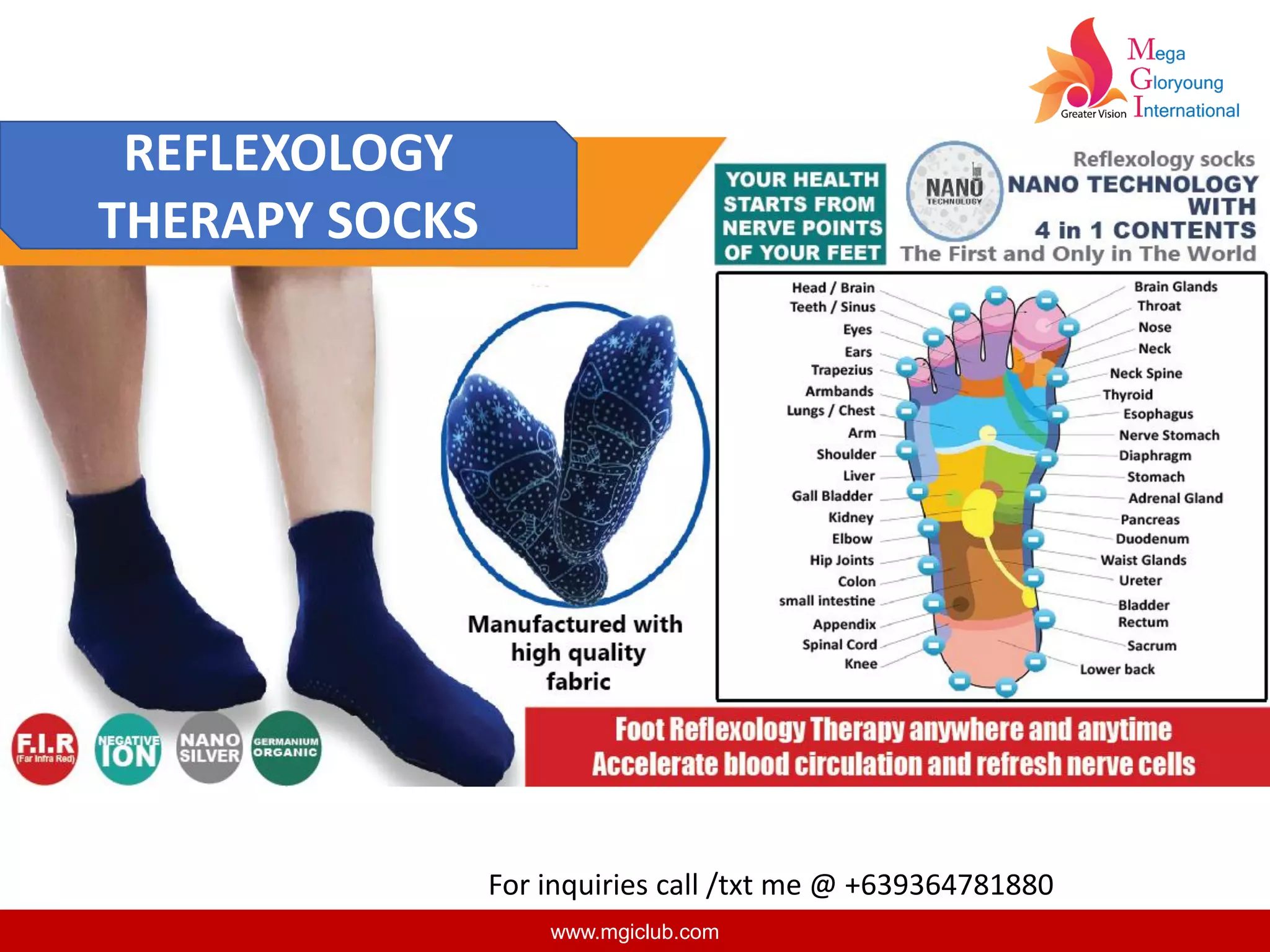 www.mgiclub.com
REFLEXOLOGY
THERAPY SOCKS
For inquiries call /txt me @ +639364781880
 