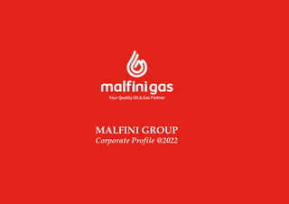 MALFINI GROUP
Corporate Profile @2022
 