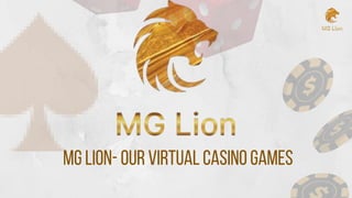 MG LION- Our Virtual CasinoGames
 