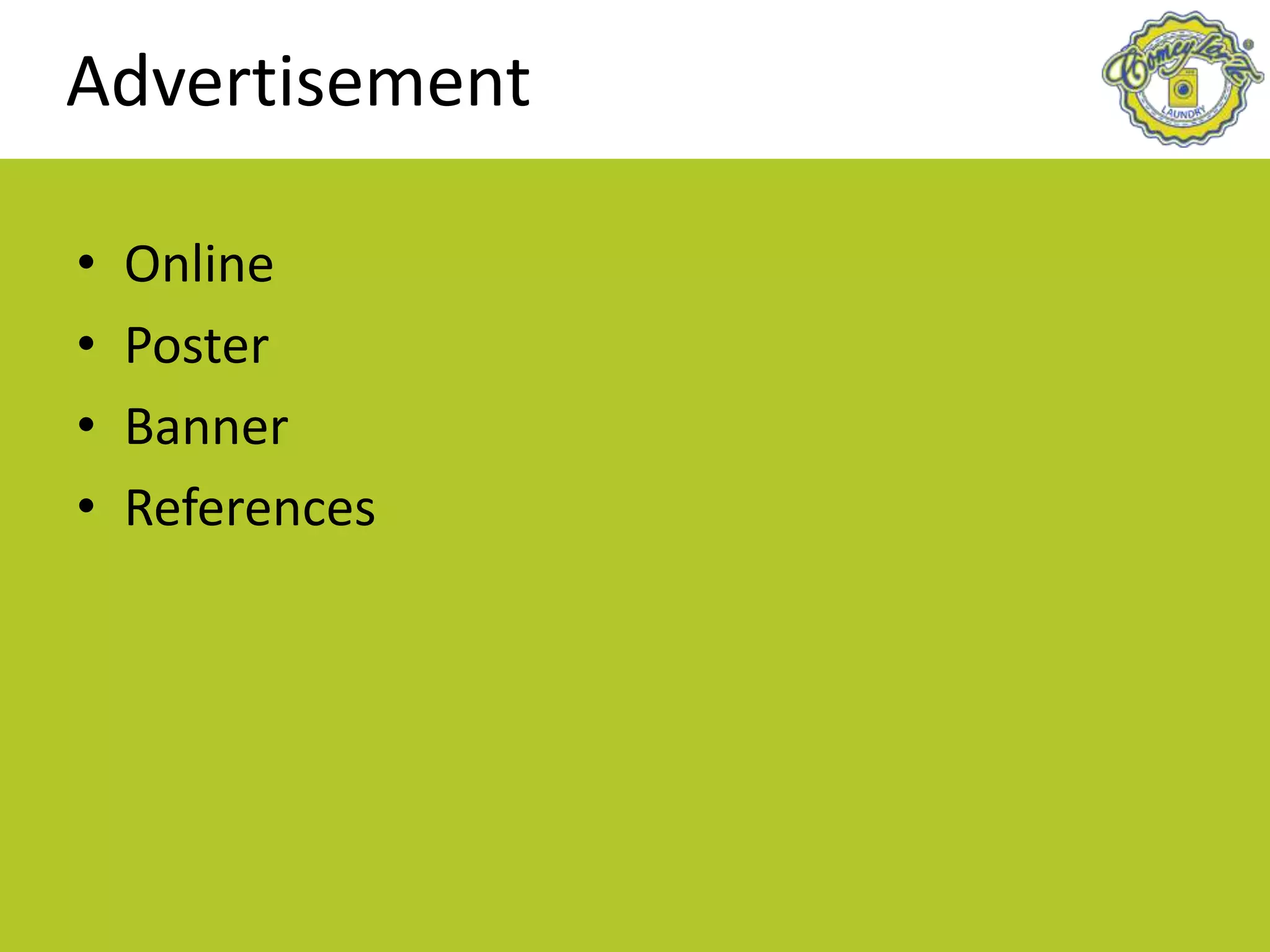 Advertisement
• Online
• Poster
• Banner
• References
 