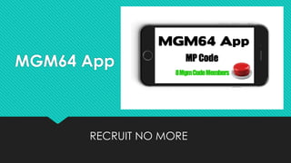 MGM64 App
RECRUIT NO MORE
 