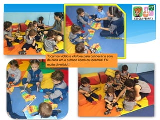 Tocamos violão e xilofone para conhecer o som
de cada um e o modo como os tocamos! Foi
muito divertido!!
 