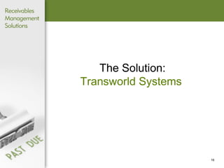 The Solution: Transworld Systems   