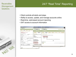 24/7 “Real Time” Reporting Client controls all starts and stops Ability to access, update, and manage accounts online Real-time, web-based account reporting 24/7 access to account information 
