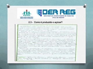 2.3 - Como é produzido o açúcar?
 