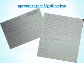 Aprendizagem Significativa:
 