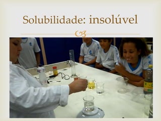 
Solubilidade: insolúvel
 