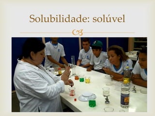 
Solubilidade: solúvel
 