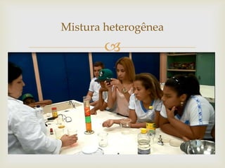 
Mistura heterogênea
 
