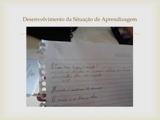 
Desenvolvimento da Situação de Aprendizagem
 