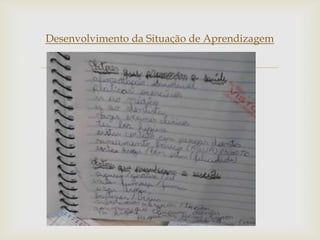 
Desenvolvimento da Situação de Aprendizagem
 