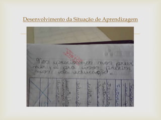 
Desenvolvimento da Situação de Aprendizagem
 