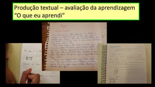 Produção textual – avaliação da aprendizagem
“O que eu aprendi”
 