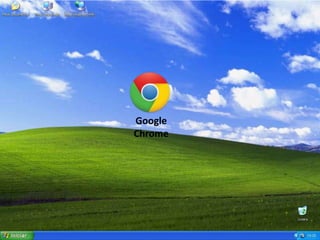 Google
Chrome
 