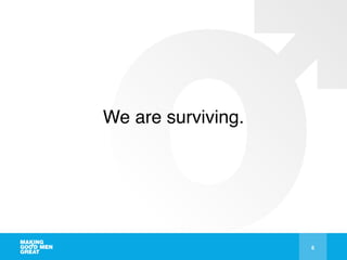 6
We are surviving.
 