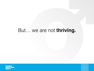7
But… we are not thriving.
 