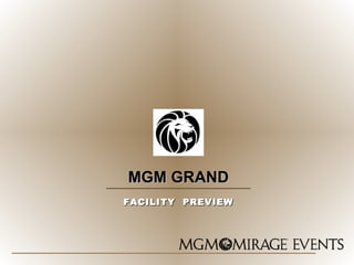 MGM GRAND FACILITY  PREVIEW 