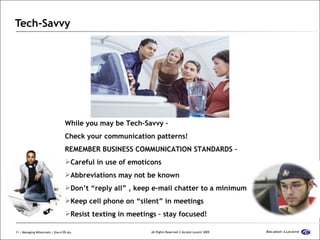 Tech-Savvy <ul><li>While you may be Tech-Savvy –  </li></ul><ul><li>Check your communication patterns! </li></ul><ul><li>R...