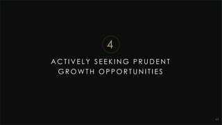 A C T I V E L Y S E E K I N G P R U D E N T
G R O W T H O P P O R T U N I T I E S
63
4
 