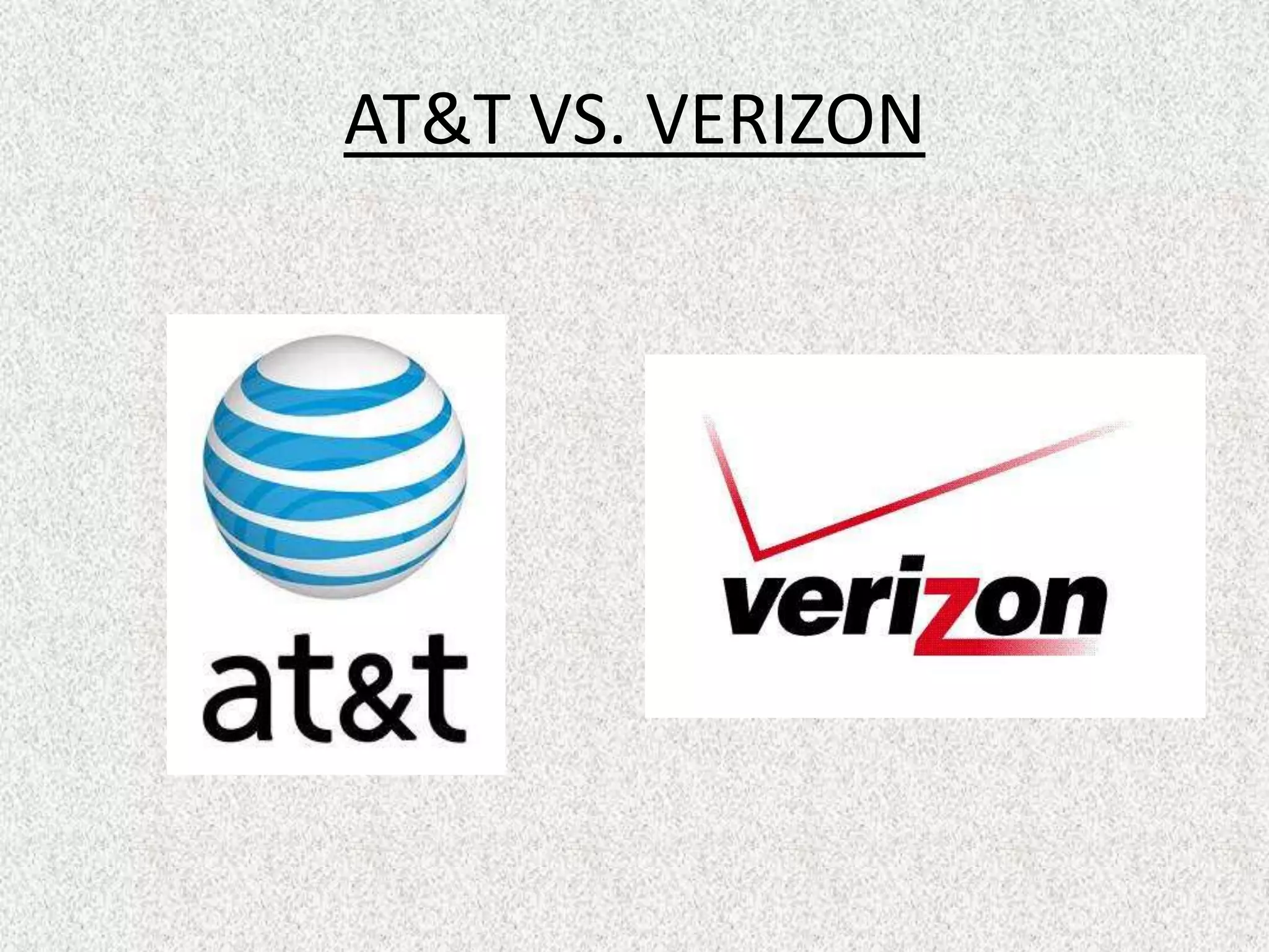 AT&T VS. VERIZON
 