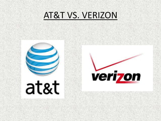 AT&T VS. VERIZON
 