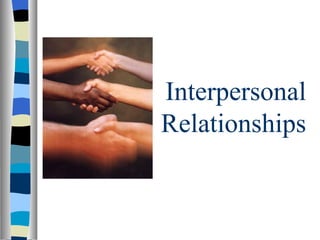 Interpersonal
Relationships
 