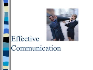 Effective
Communication
 