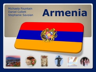 Armenia Michaela Fountain Daniel Collett Stephanie Savoian 