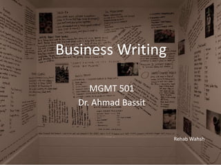 Business Writing MGMT 501 Dr. Ahmad Bassit Rehab Wahsh 