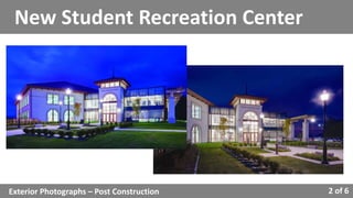 Exterior Photographs – Post Construction
New Student Recreation Center
2 of 6
 