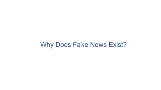 Why Does Fake News Exist?
 