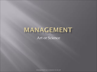 Art or Science management as a science or an art 