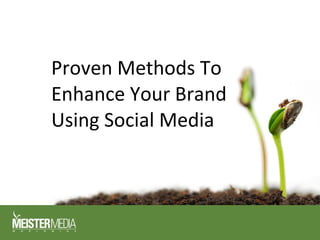 Proven Methods To Enhance Your Brand Using Social Media 